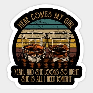 Here Comes My Girl Yeah, And She Looks So Right Quotes Whiskey Cups Sticker